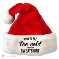 This Is My Too Cold To Function Sweatshirt Santa Hat thumb 0