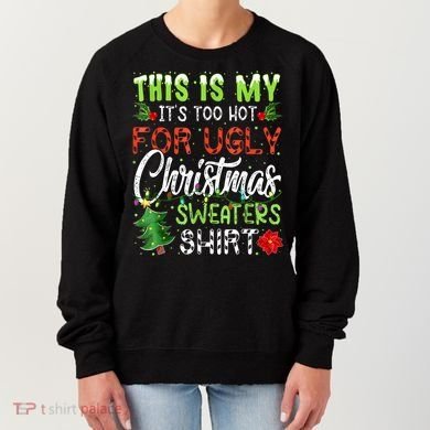 This Is My It's Too Hot For Ugly Christmas Sweaters Women's Sweatshirt