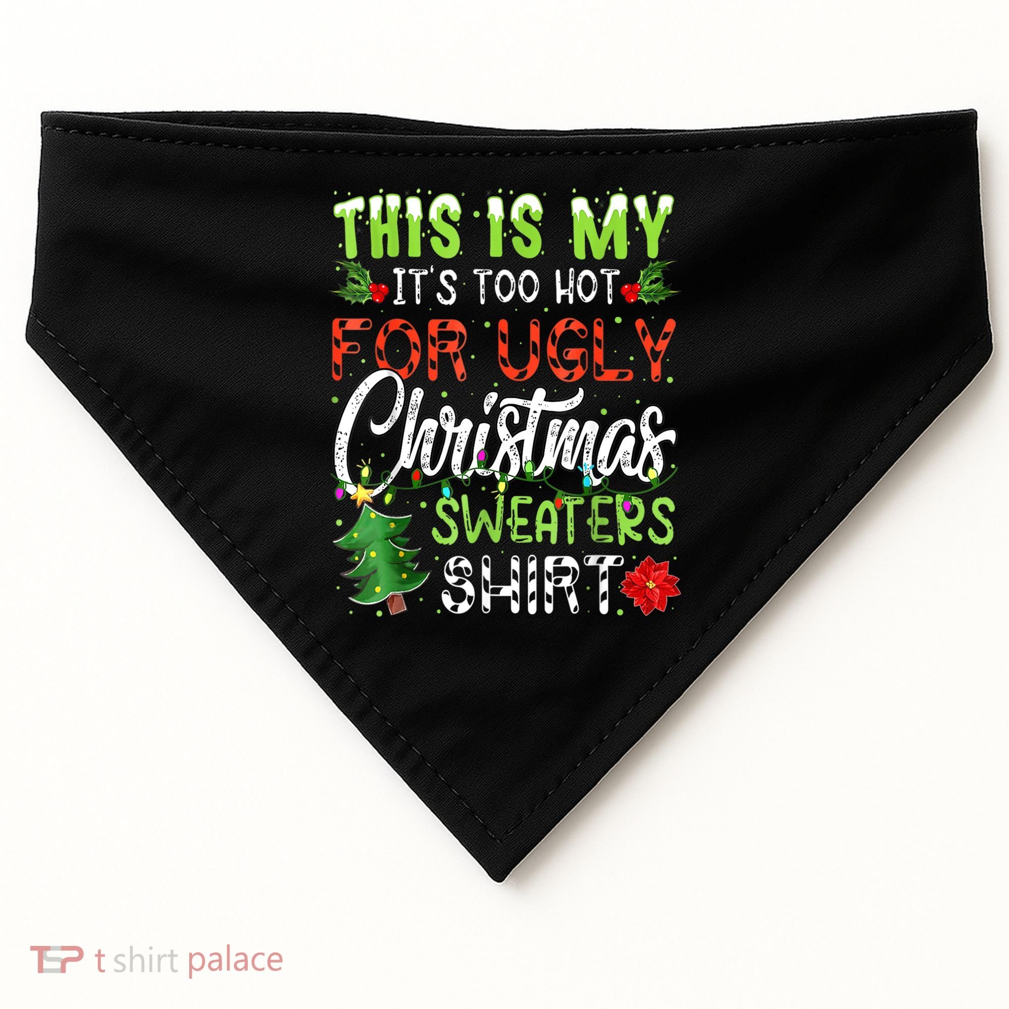 This Is My It's Too Hot For Ugly Christmas Sweaters USA-Made Doggie Bandana