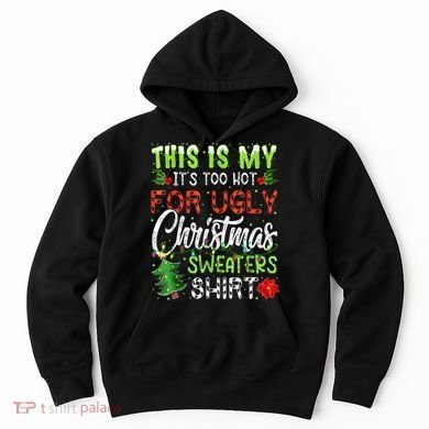 This Is My It's Too Hot For Ugly Christmas Sweaters Hoodie
