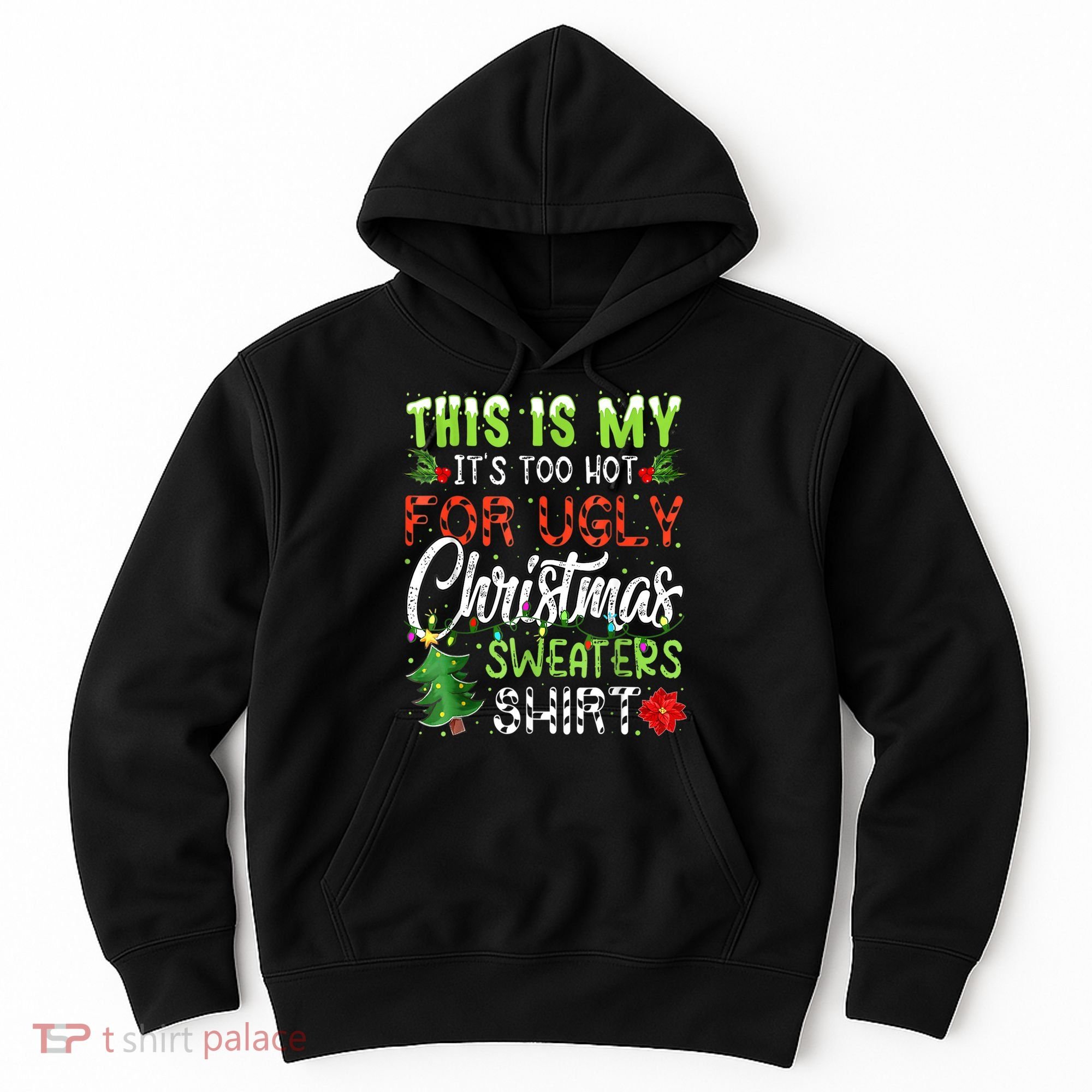 This Is My It's Too Hot For Ugly Christmas Sweaters Hoodie