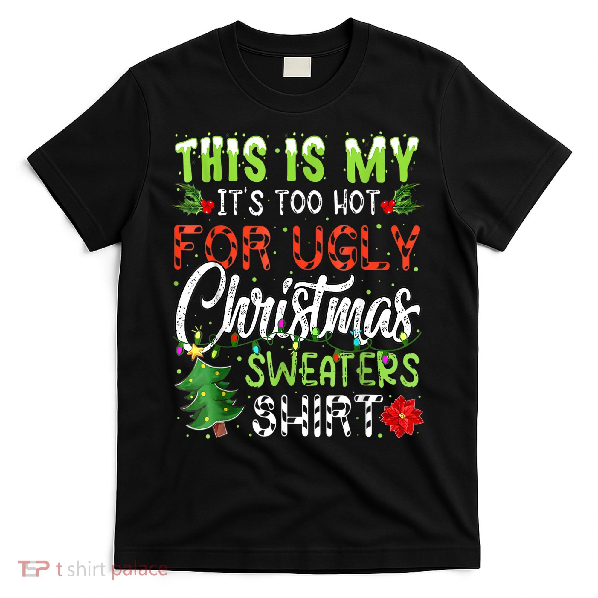 This Is My It's Too Hot For Ugly Christmas Sweaters T-Shirt