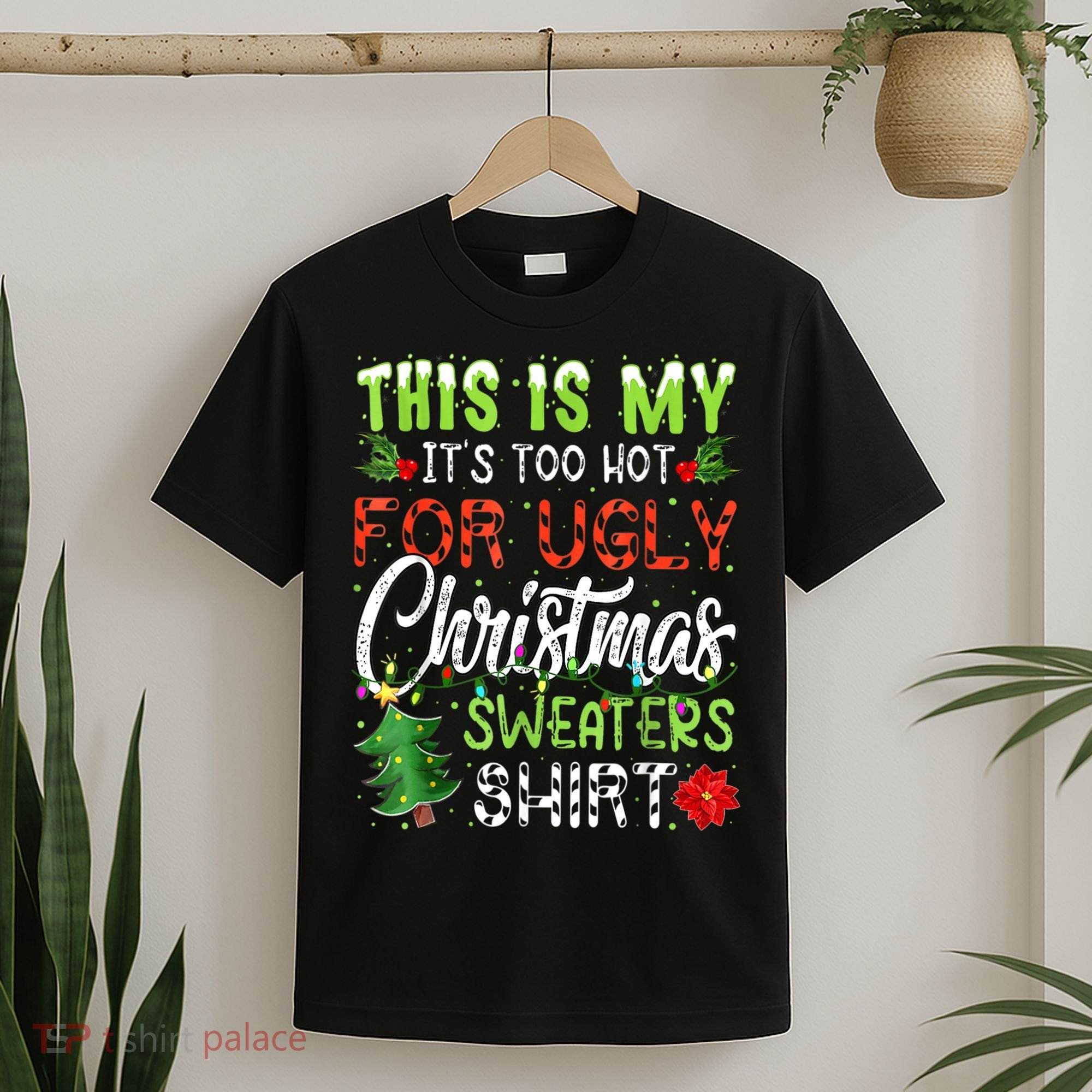 This Is My It's Too Hot For Ugly Christmas Sweaters T-Shirt
