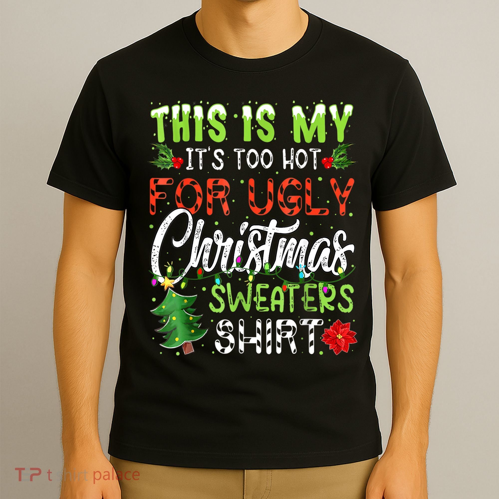 This Is My It's Too Hot For Ugly Christmas Sweaters T-Shirt
