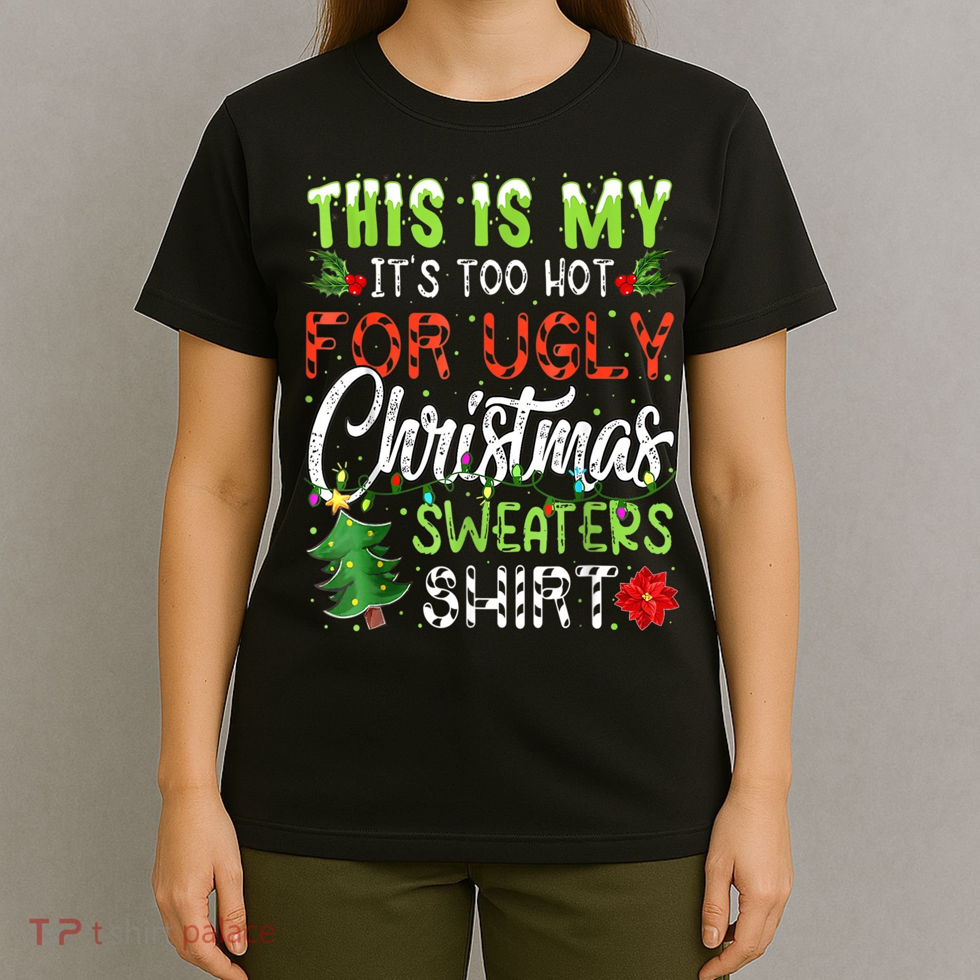 This Is My It's Too Hot For Ugly Christmas Sweaters T-Shirt