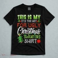 This Is My It's Too Hot For Ugly Christmas Sweaters T-Shirt thumb 5