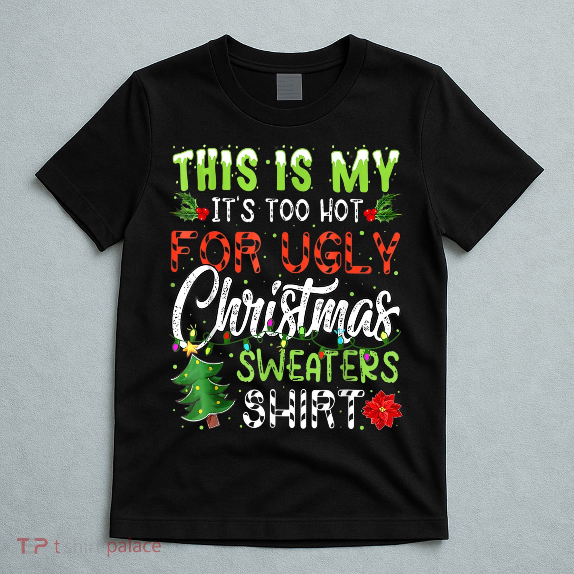 This Is My It's Too Hot For Ugly Christmas Sweaters T-Shirt
