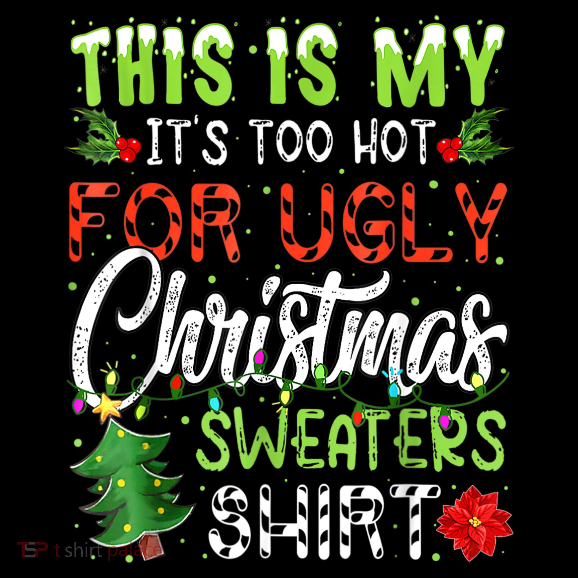 This Is My It's Too Hot For Ugly Christmas Sweaters T-Shirt
