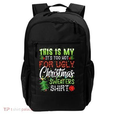 This Is My It's Too Hot For Ugly Christmas Sweaters Backpack