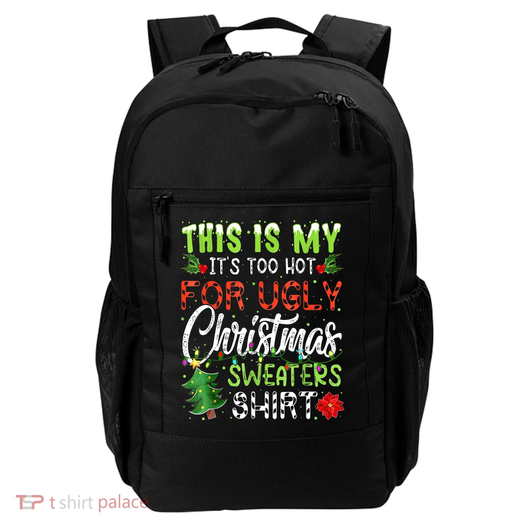 This Is My It's Too Hot For Ugly Christmas Sweaters Backpack