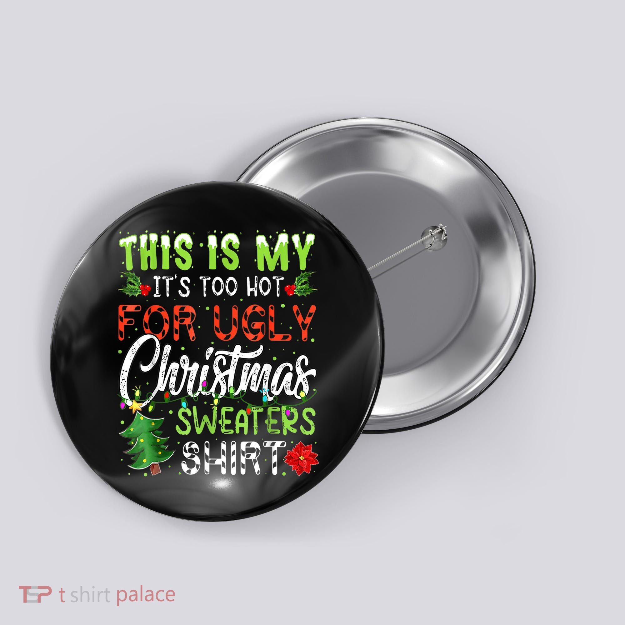 This Is My It's Too Hot For Ugly Christmas Sweaters Button