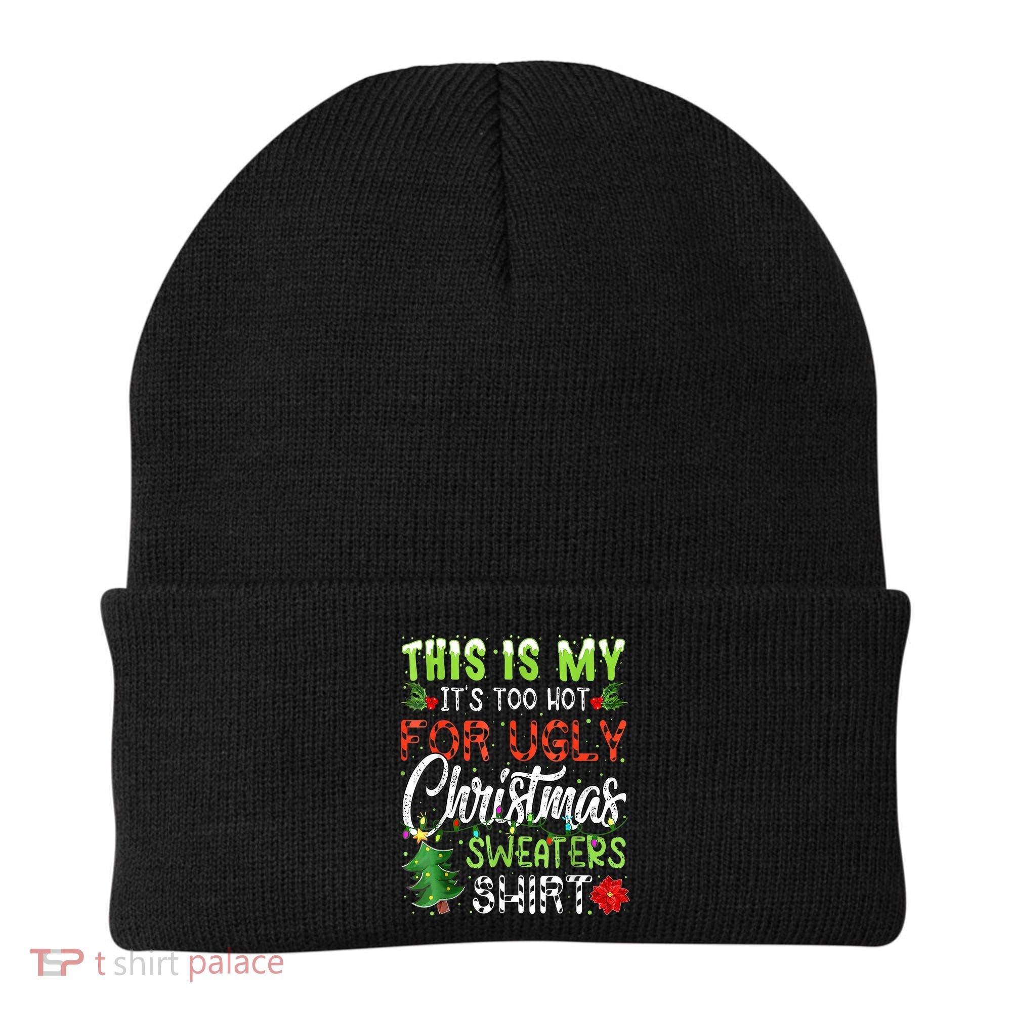 This Is My It's Too Hot For Ugly Christmas Sweaters Beanie