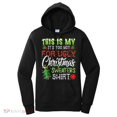 This Is My It's Too Hot For Ugly Christmas Sweaters Women's Hoodie