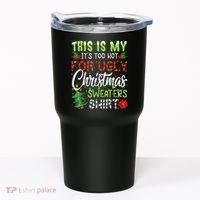 This Is My It's Too Hot For Ugly Christmas Sweaters Tumbler thumb 0
