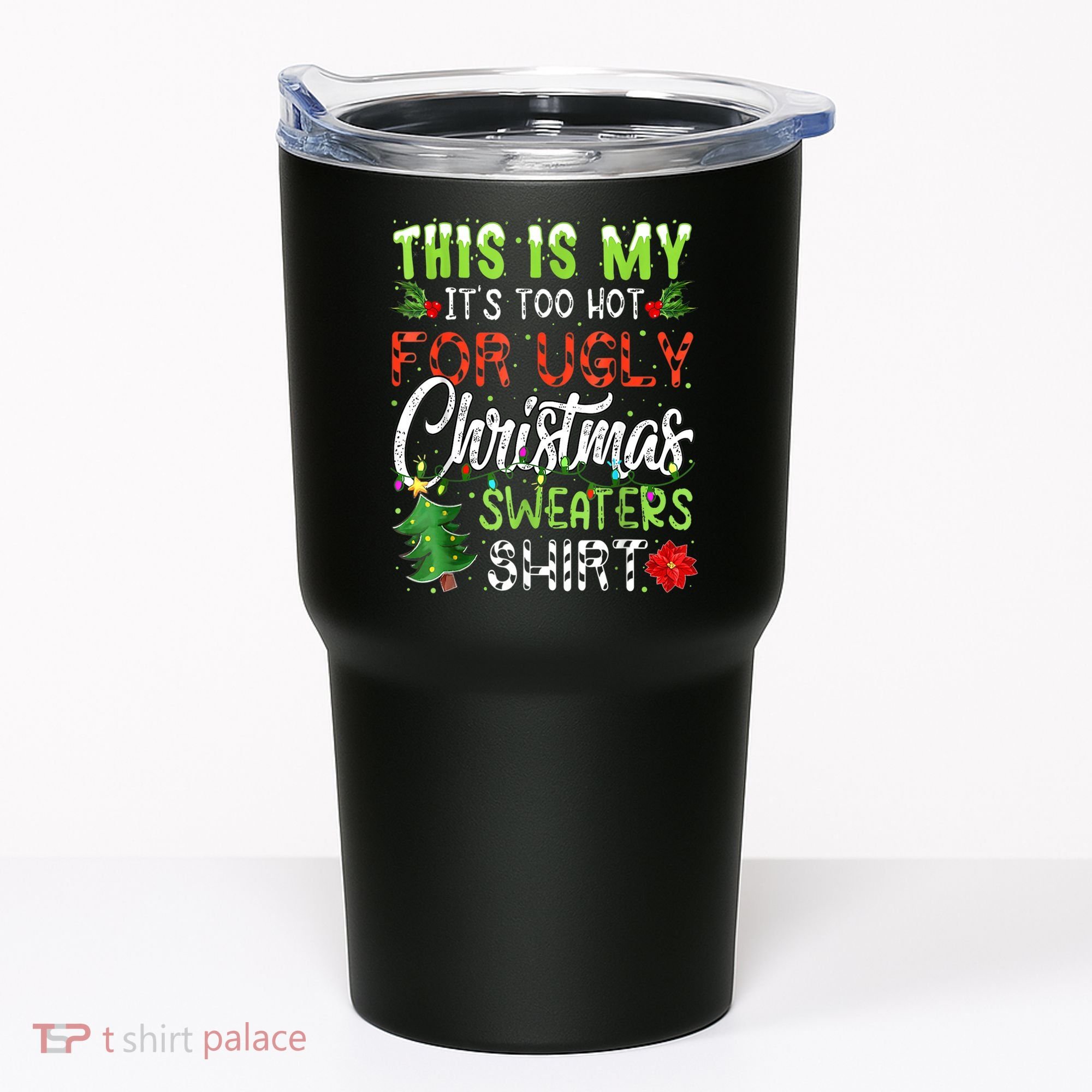 This Is My It's Too Hot For Ugly Christmas Sweaters Tumbler