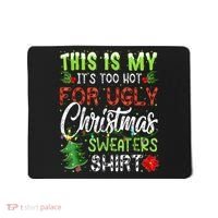 This Is My It's Too Hot For Ugly Christmas Sweaters Mousepad thumb 0