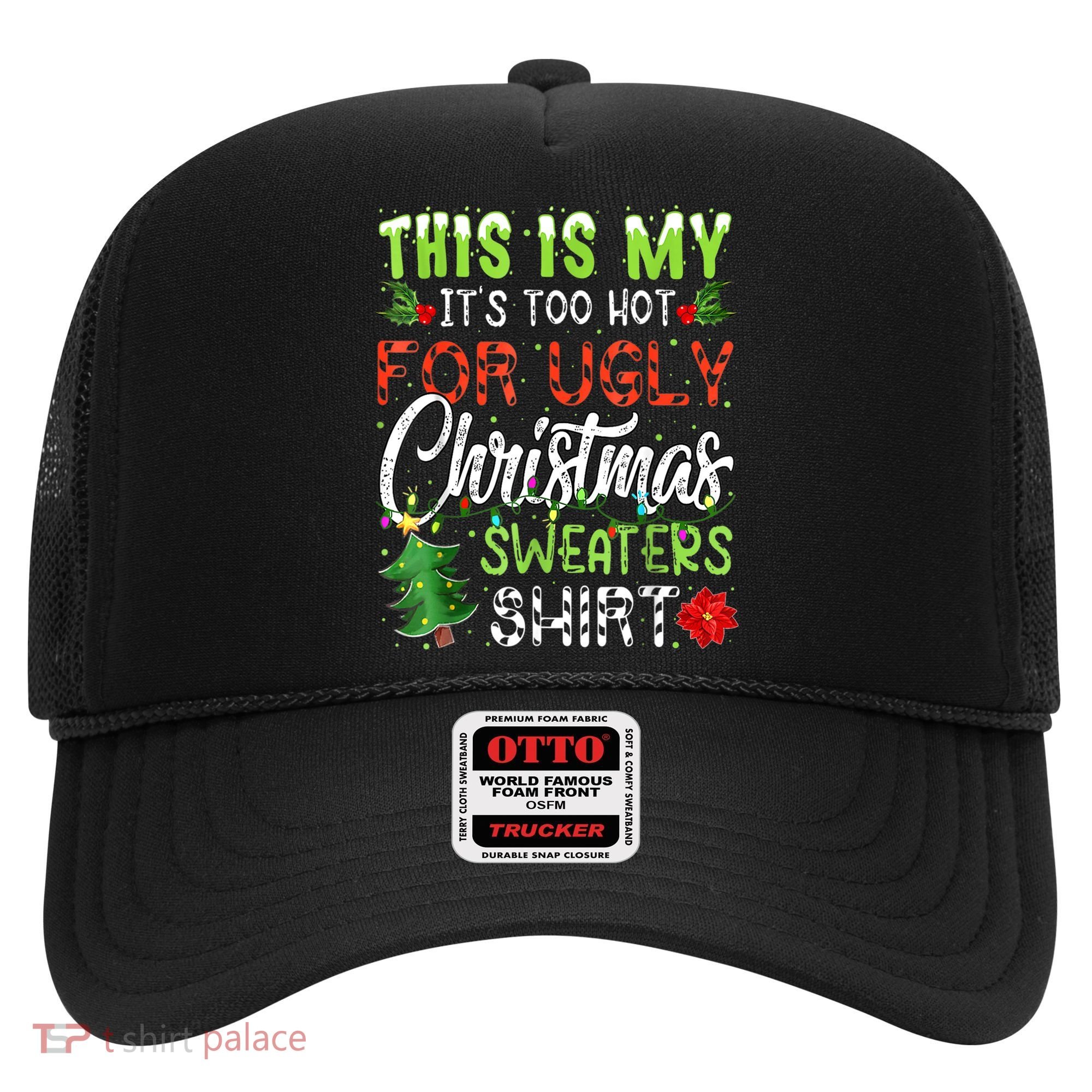 This Is My It's Too Hot For Ugly Christmas Sweaters Hat