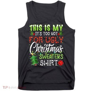 This Is My It's Too Hot For Ugly Christmas Sweaters Tank Top