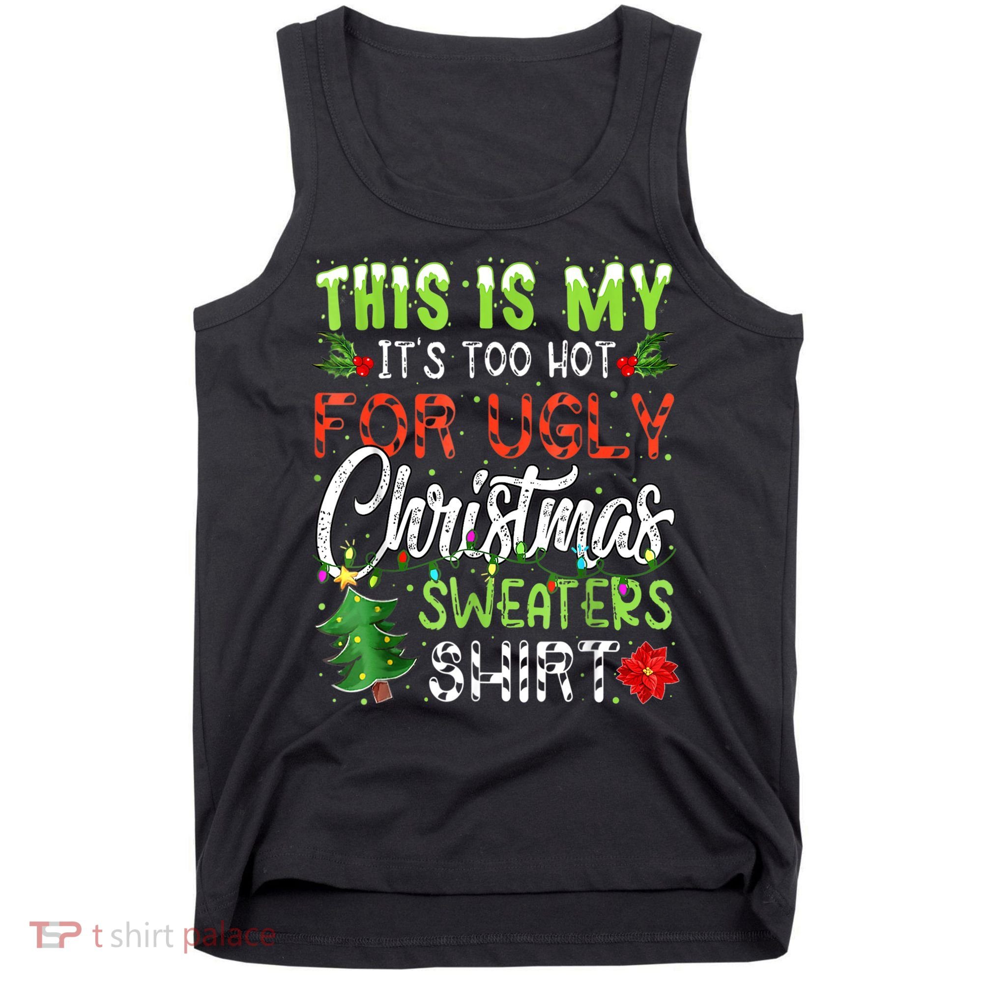 This Is My It's Too Hot For Ugly Christmas Sweaters Tank Top