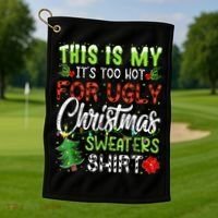 This Is My It's Too Hot For Ugly Christmas Sweaters Golf Towel thumb 1