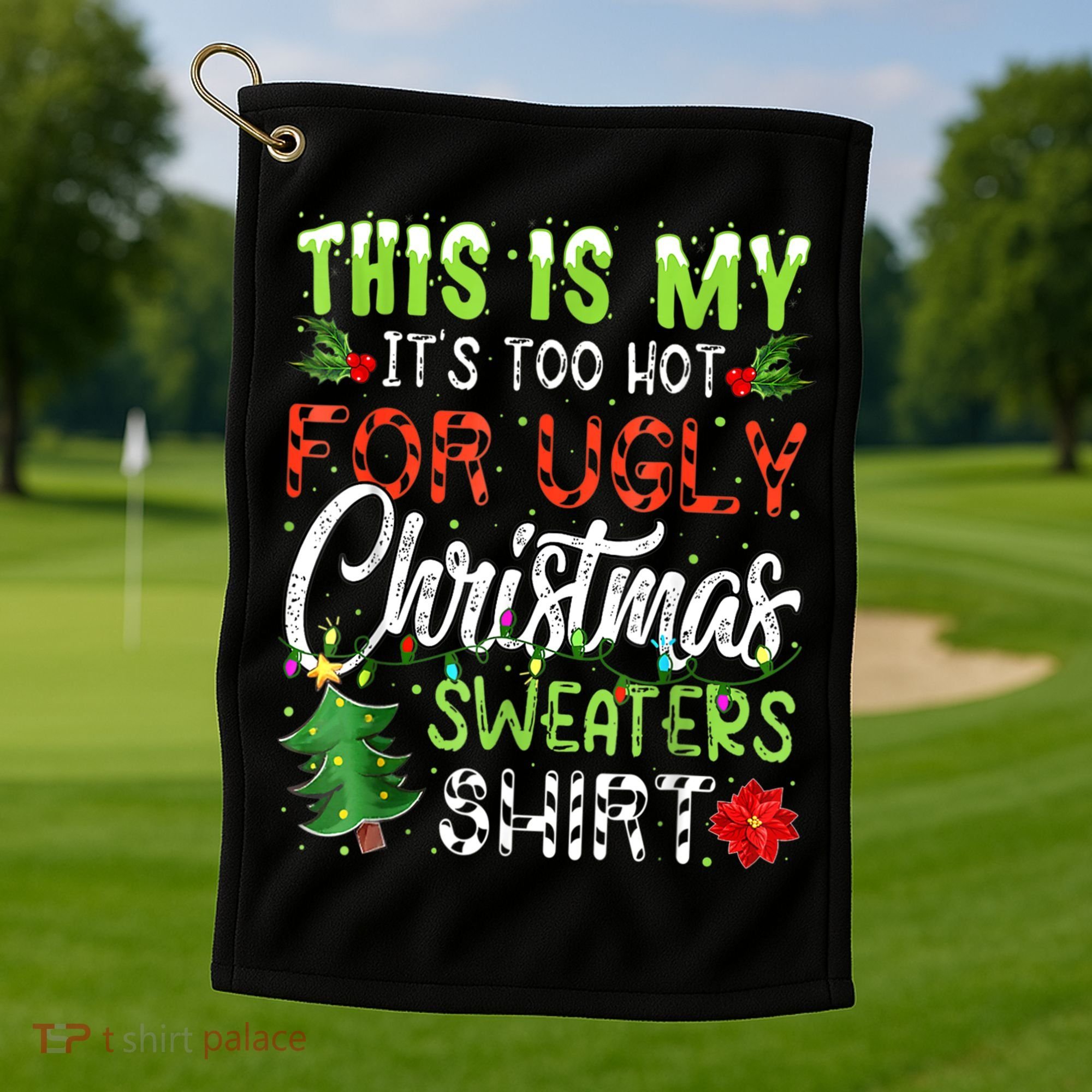This Is My It's Too Hot For Ugly Christmas Sweaters Golf Towel