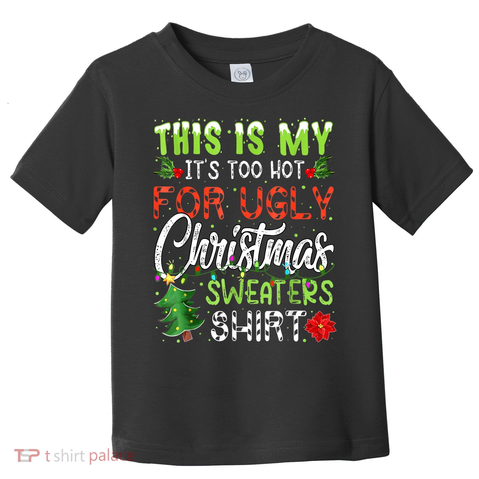 This Is My It's Too Hot For Ugly Christmas Sweaters Toddler T-Shirt
