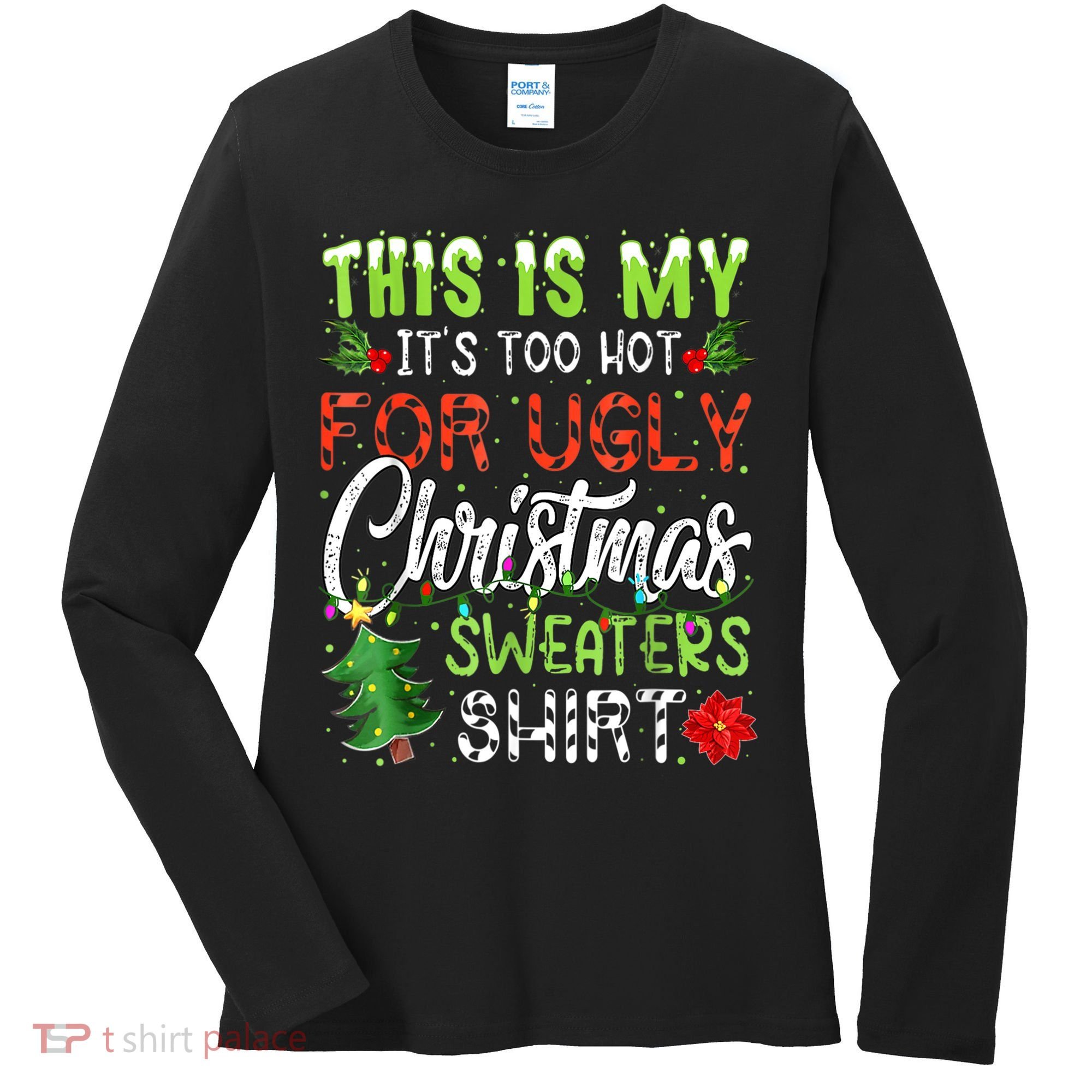 This Is My It's Too Hot For Ugly Christmas Sweaters Women's Long Sleeve Shirt