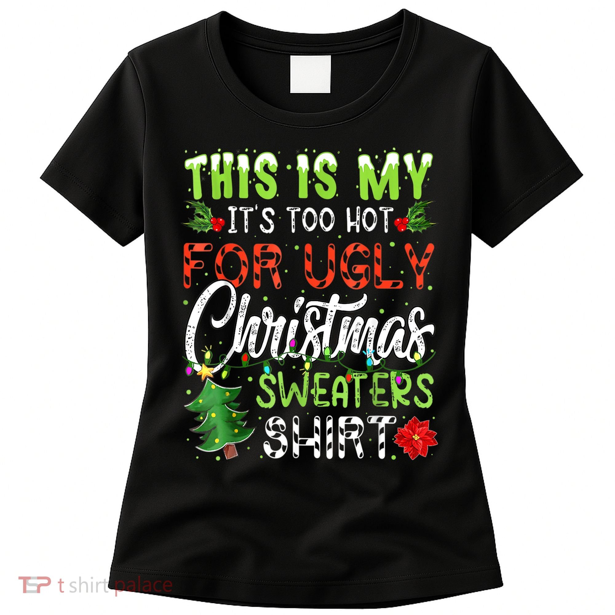 This Is My It's Too Hot For Ugly Christmas Sweaters Women's T-Shirt