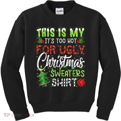 This Is My It's Too Hot For Ugly Christmas Sweaters Kids Sweatshirt