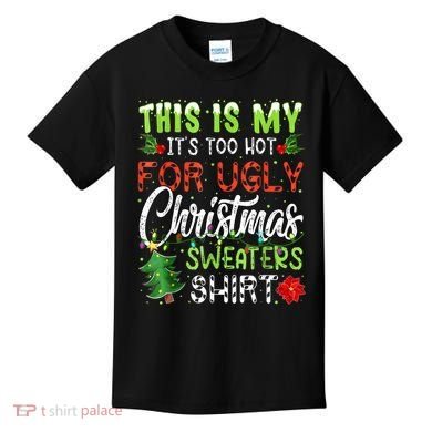 This Is My It's Too Hot For Ugly Christmas Sweaters Kids T-Shirt