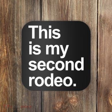 This Is My Second Rodeo Coaster