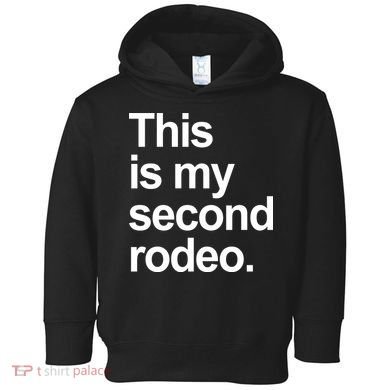 This Is My Second Rodeo Toddler Hoodie