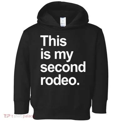 This Is My Second Rodeo Toddler Hoodie