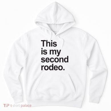 This Is My Second Rodeo Hoodie