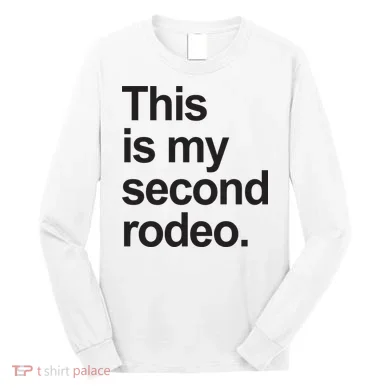 This Is My Second Rodeo Long Sleeve Shirt