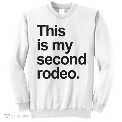 This Is My Second Rodeo Sweatshirt