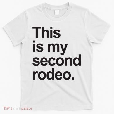 This Is My Second Rodeo T-Shirt