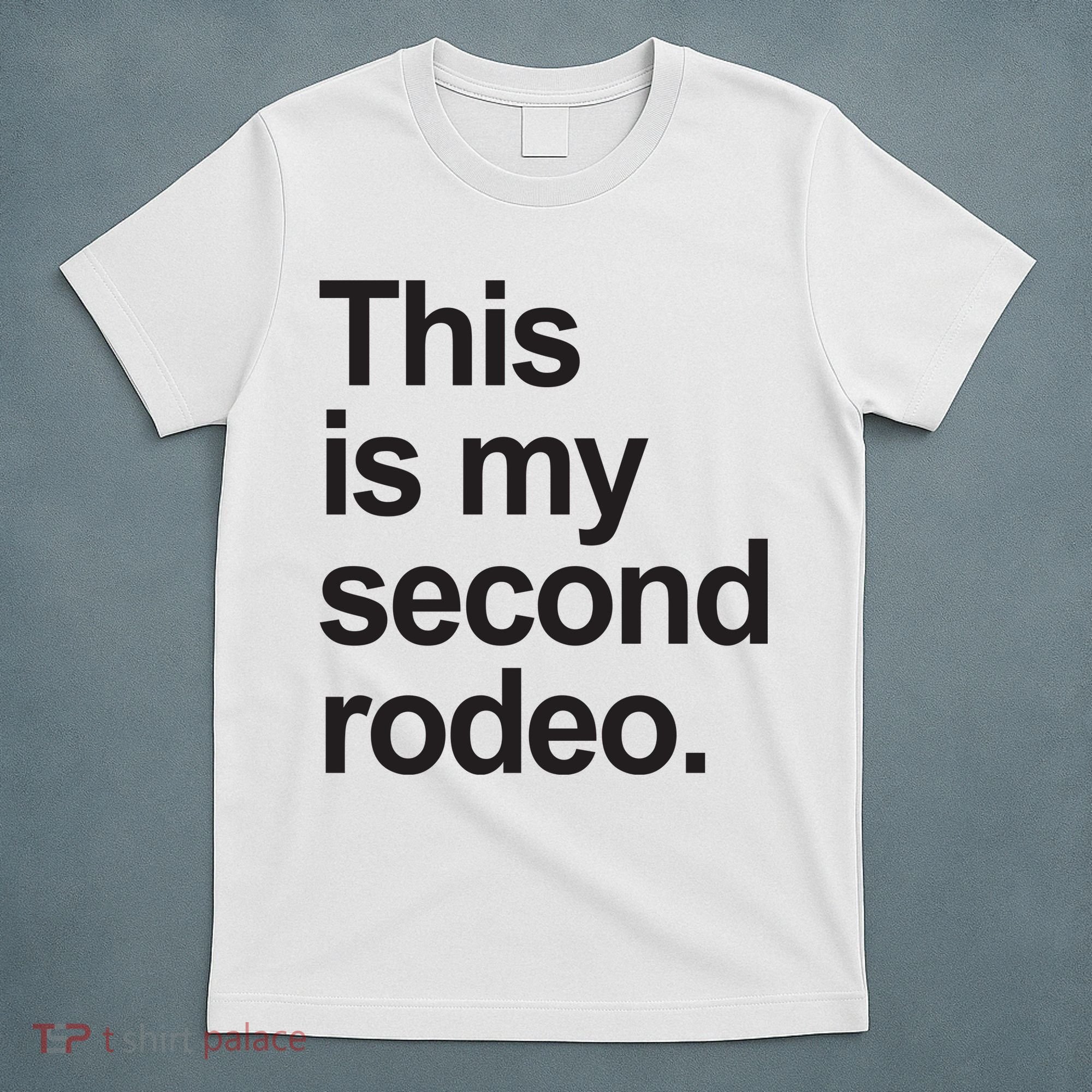 This Is My Second Rodeo T-Shirt