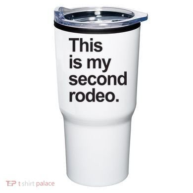 This Is My Second Rodeo Tumbler
