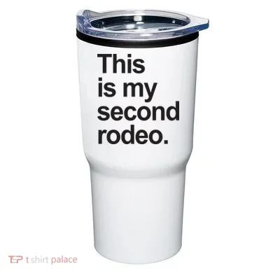 This Is My Second Rodeo Tumbler