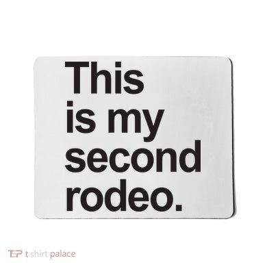 This Is My Second Rodeo Mousepad