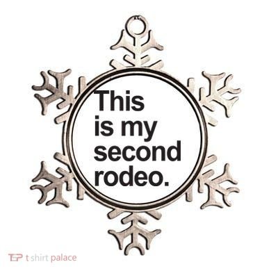 This Is My Second Rodeo Ornament