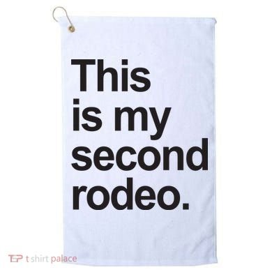This Is My Second Rodeo Golf Towel
