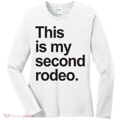 This Is My Second Rodeo Women's Long Sleeve Shirt