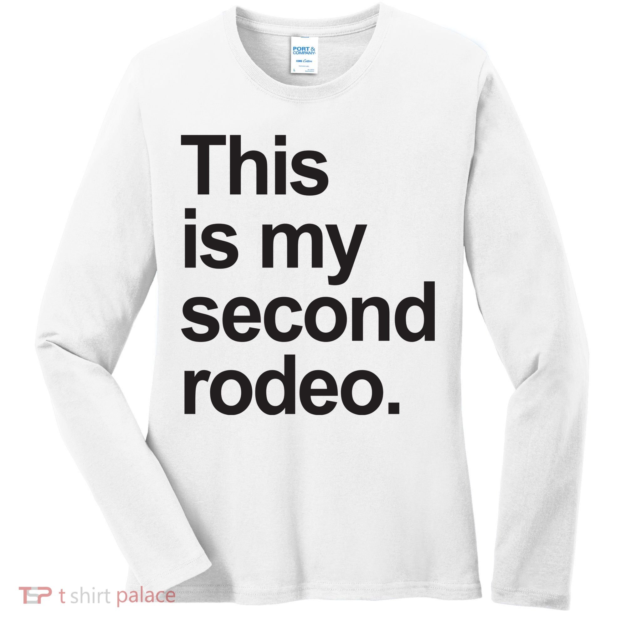 This Is My Second Rodeo Women's Long Sleeve Shirt