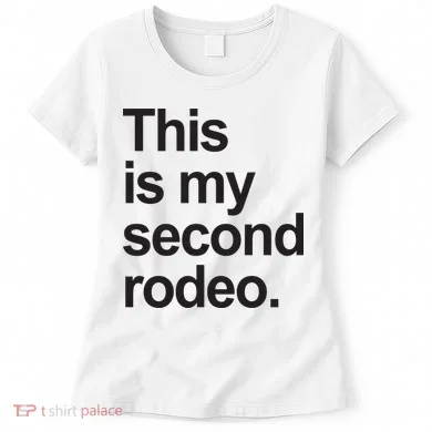 This Is My Second Rodeo Women's T-Shirt