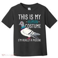 This Is My Human Costume Pigeon Racing Lover Bird Breeder Toddler T-Shirt thumb 0