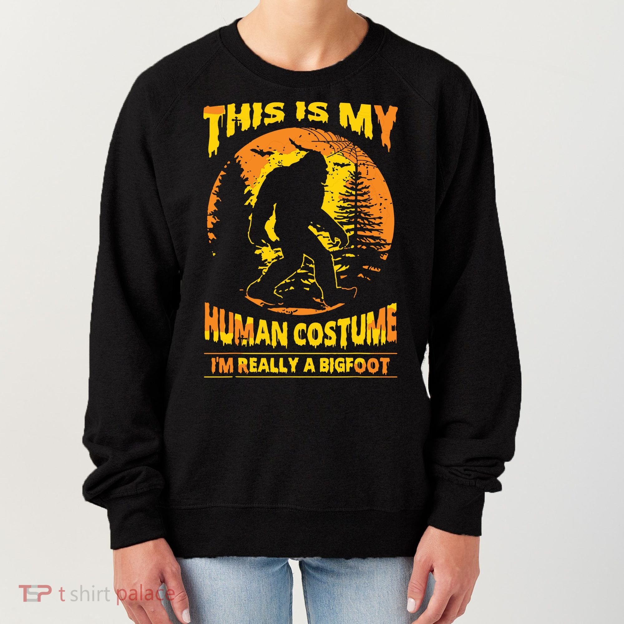 This Is My Human Costume I'm Really A Bigfoot Women's Sweatshirt