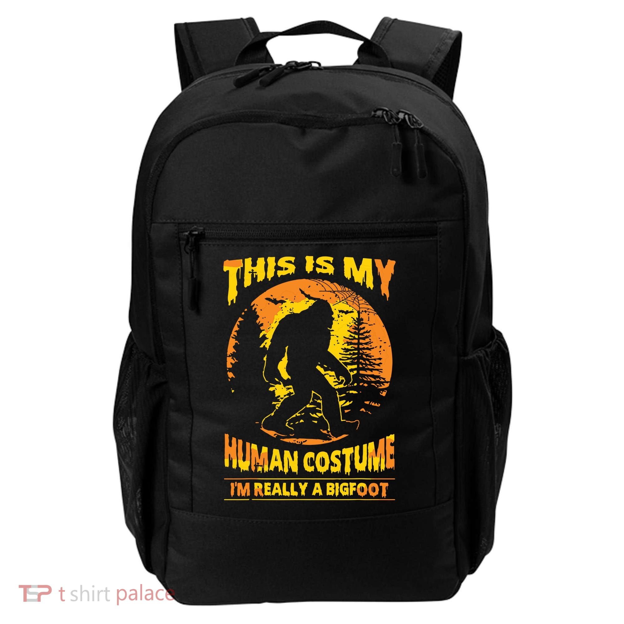 This Is My Human Costume I'm Really A Bigfoot Backpack