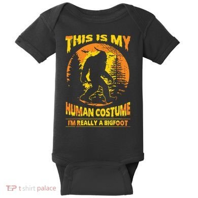 This Is My Human Costume I'm Really A Bigfoot Baby Bodysuit